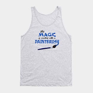 My Magic is Created With a Paintbrush Tank Top